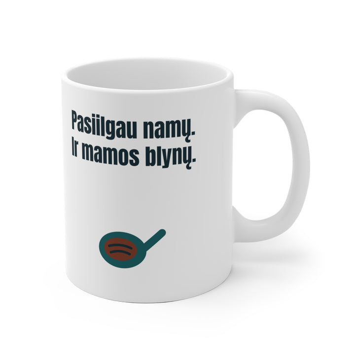 Pasiilgau namų. Ir mamos blynų.
