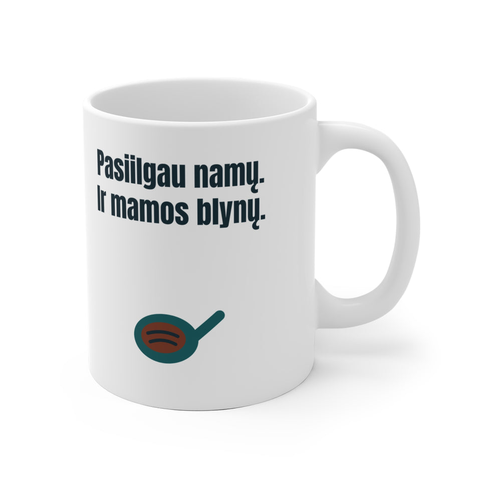 Pasiilgau namų. Ir mamos blynų.