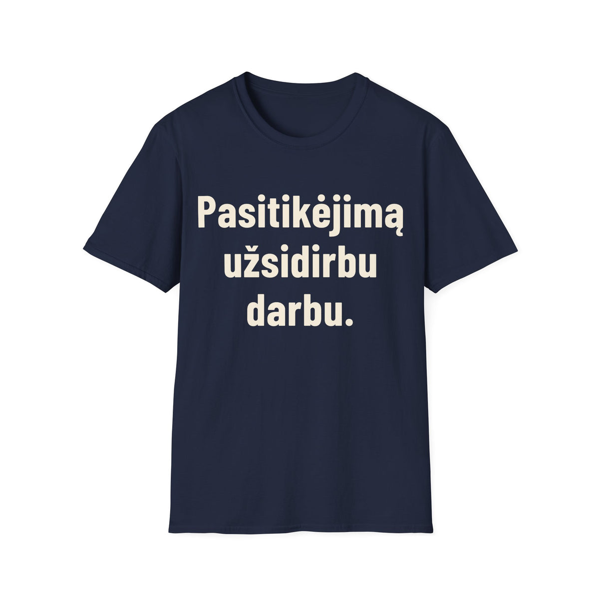 Pasitikėjimą užsidirbu darbu.