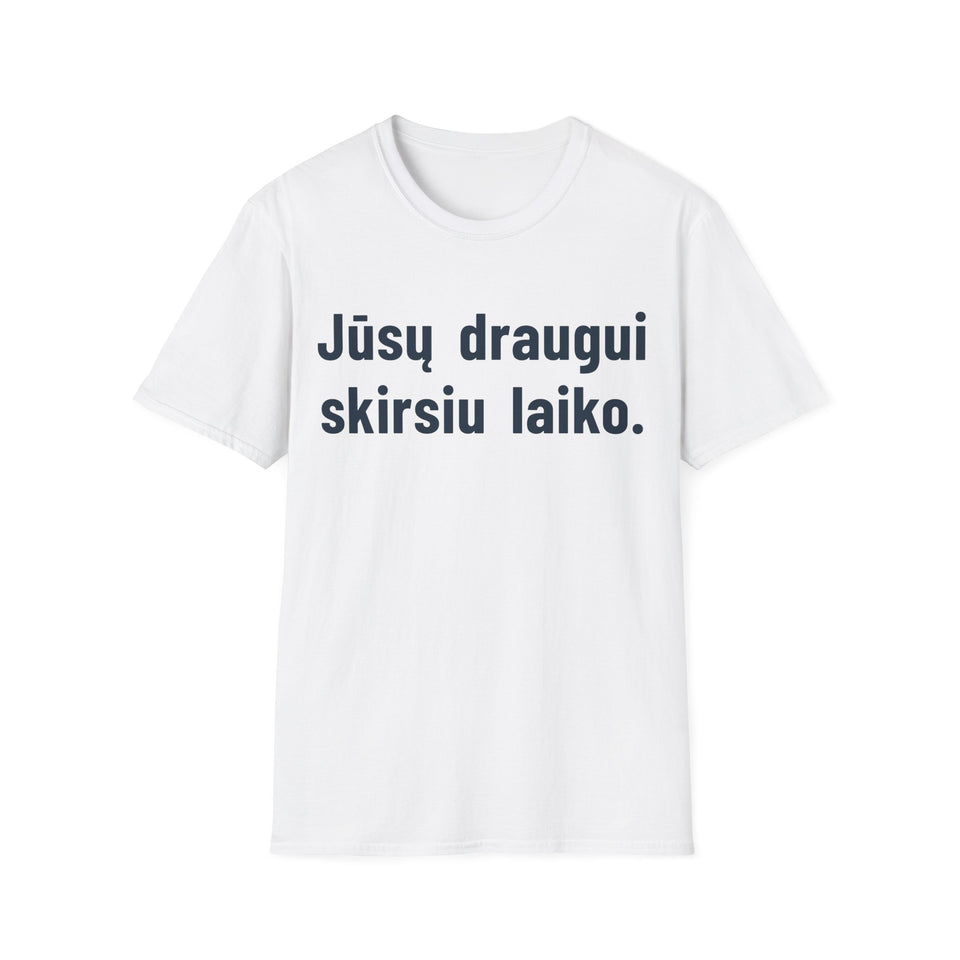 Jūsų draugui skirsiu laiko.