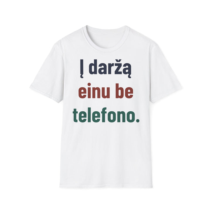 Į daržą einu be telefono.
