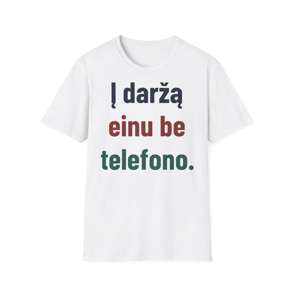 Į daržą einu be telefono.