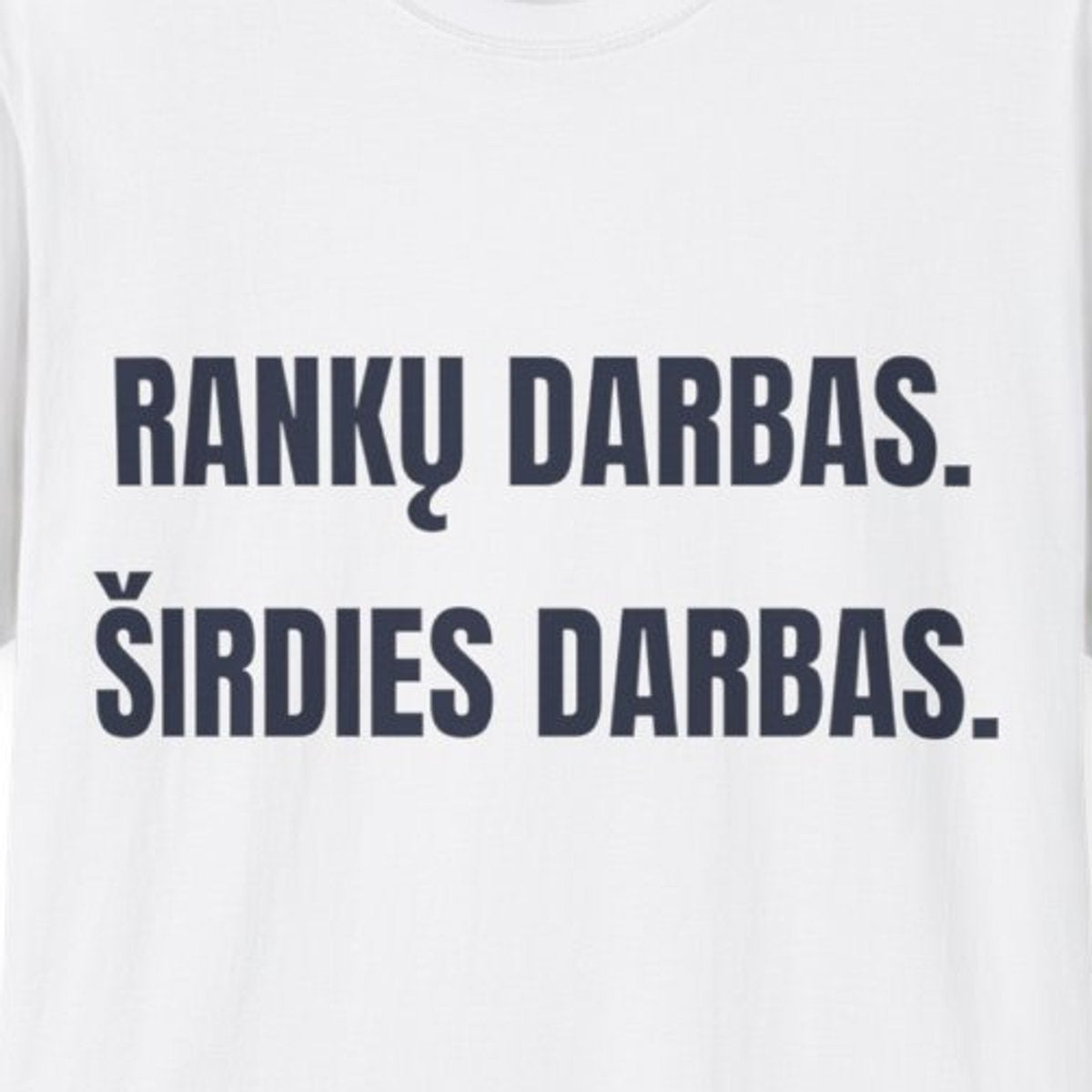 Rankų darbas – su širdimi – Rankų darbas. Širdies darbas. · Marškinėliai · priekis