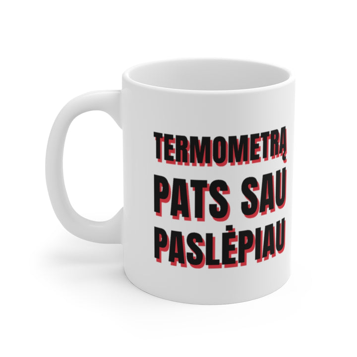 Termometrą pats sau paslėpiau