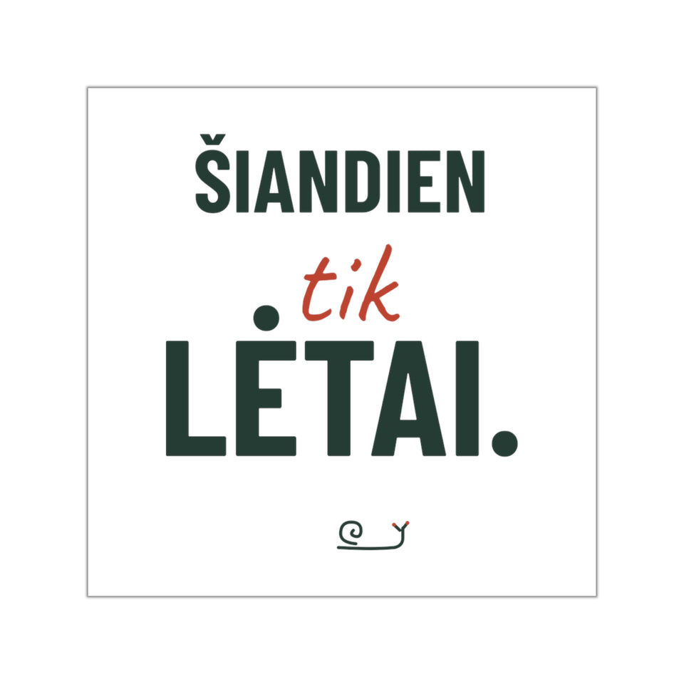 Šiandien tik lėtai — Lipdukas, spaudos vaizdas