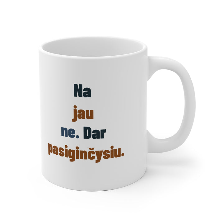 Na jau ne. Dar pasiginčysiu.