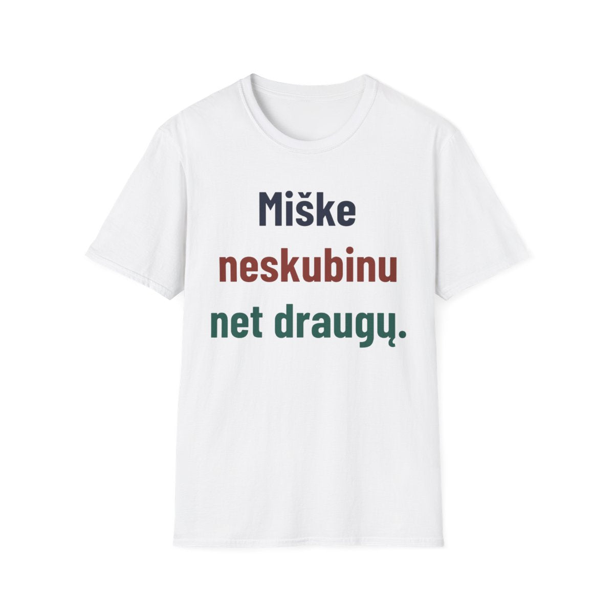 Miške neskubinu net draugų. · Marškinėliai · Balta