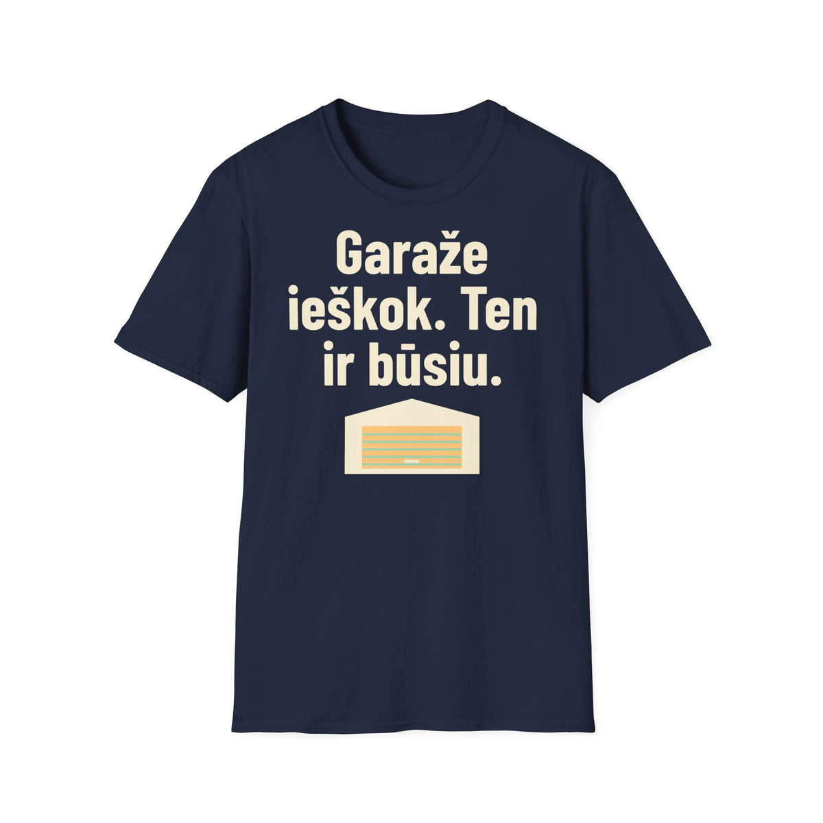 Garaže ieškok. Ten ir būsiu.