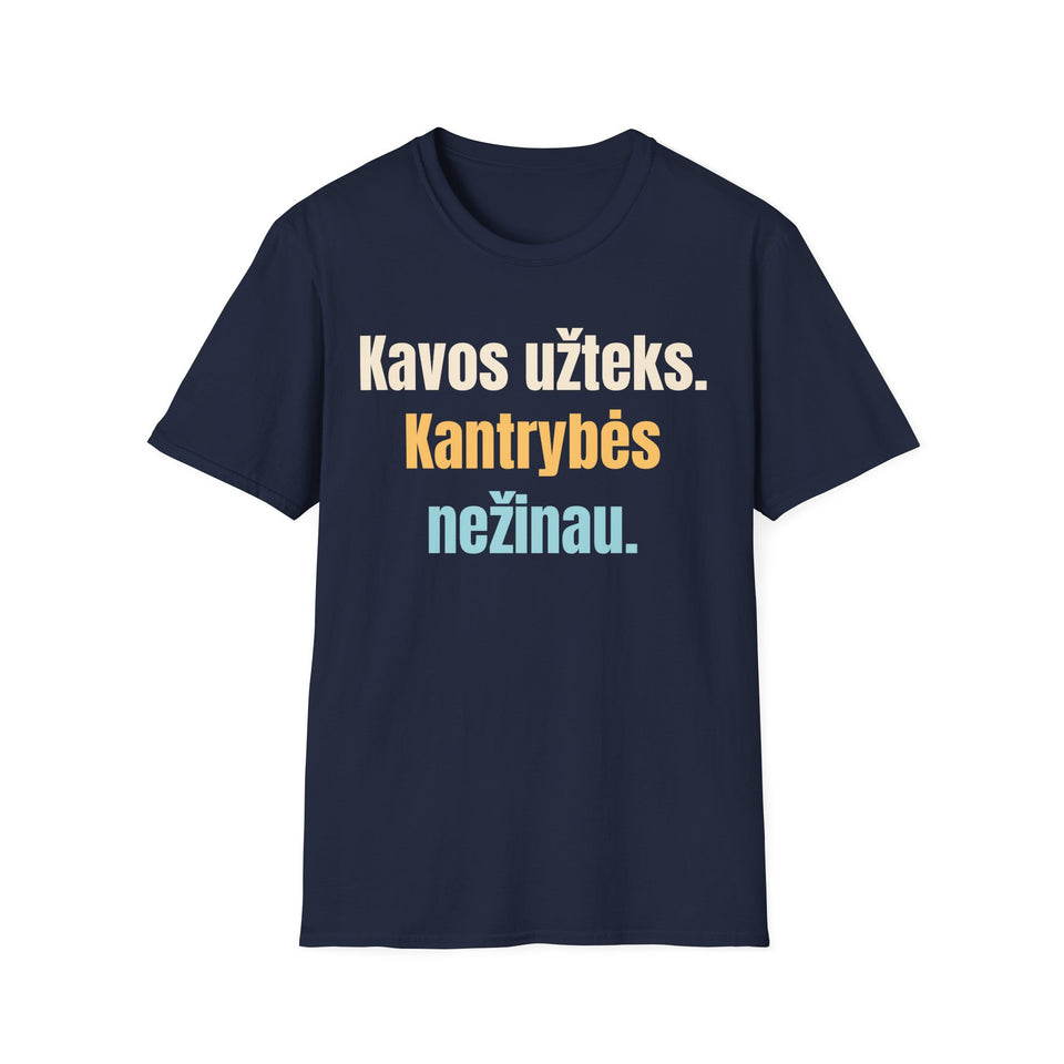 Kavos užteks. Kantrybės nežinau.