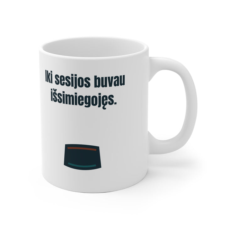 Iki sesijos buvau išsimiegojęs.
