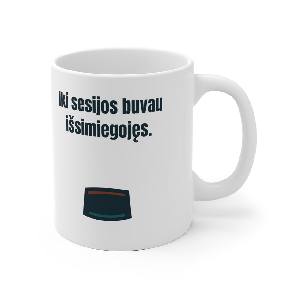 Iki sesijos buvau išsimiegojęs.