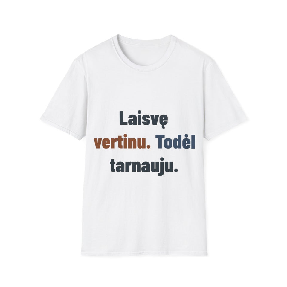 Laisvę vertinu. Todėl tarnauju.