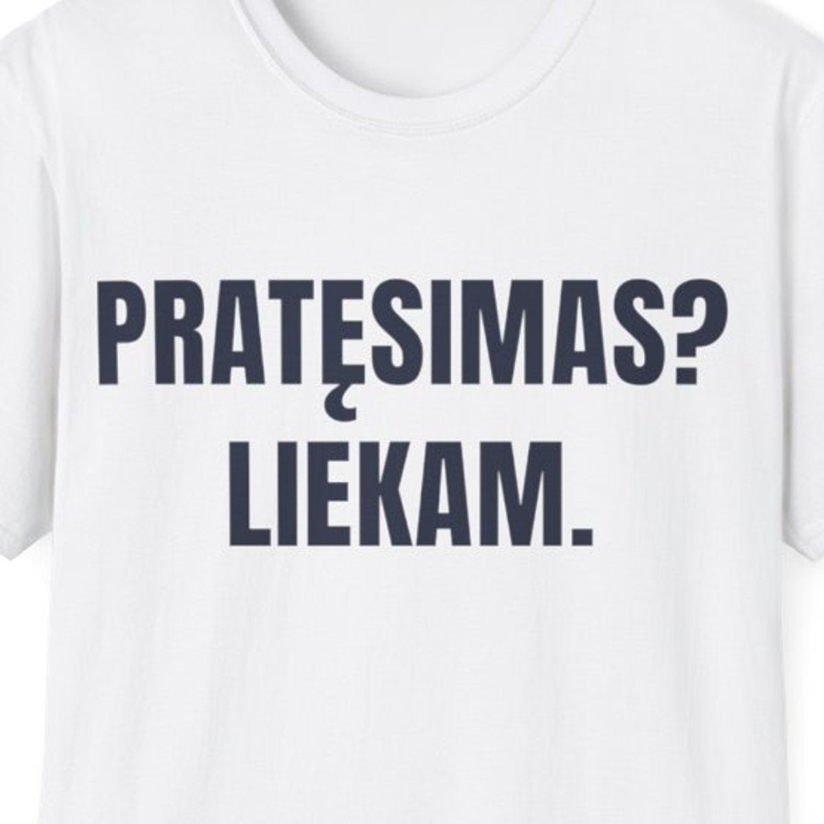 Pratęsimas? Liekam. · Marškinėliai · spaudos vaizdas iš arti