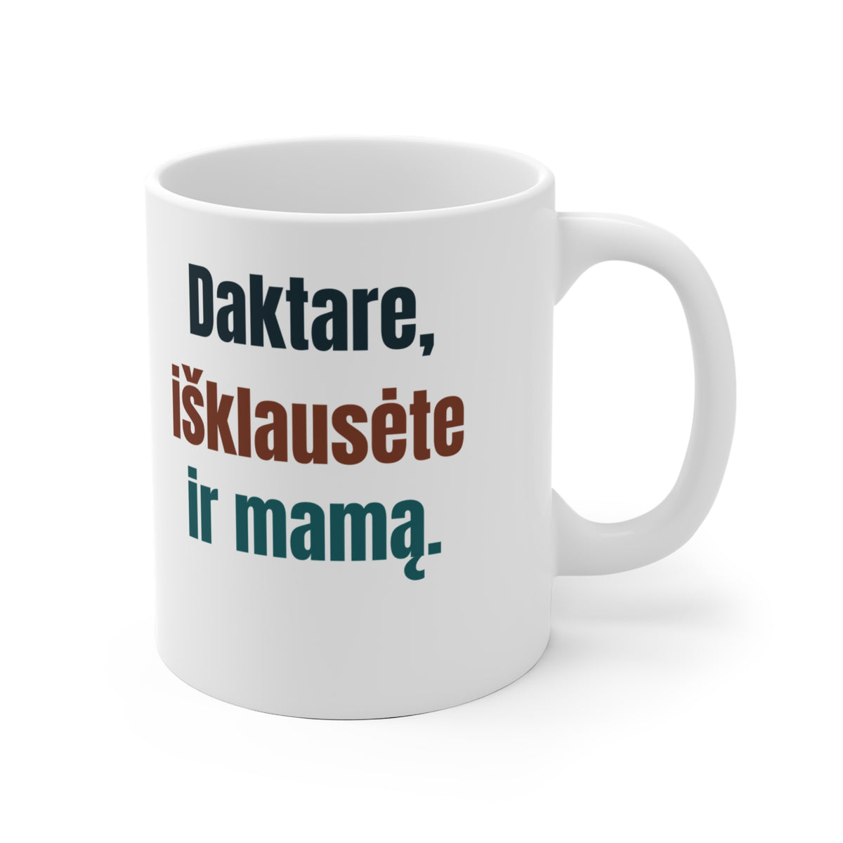 Daktare, išklausėte ir mamą.