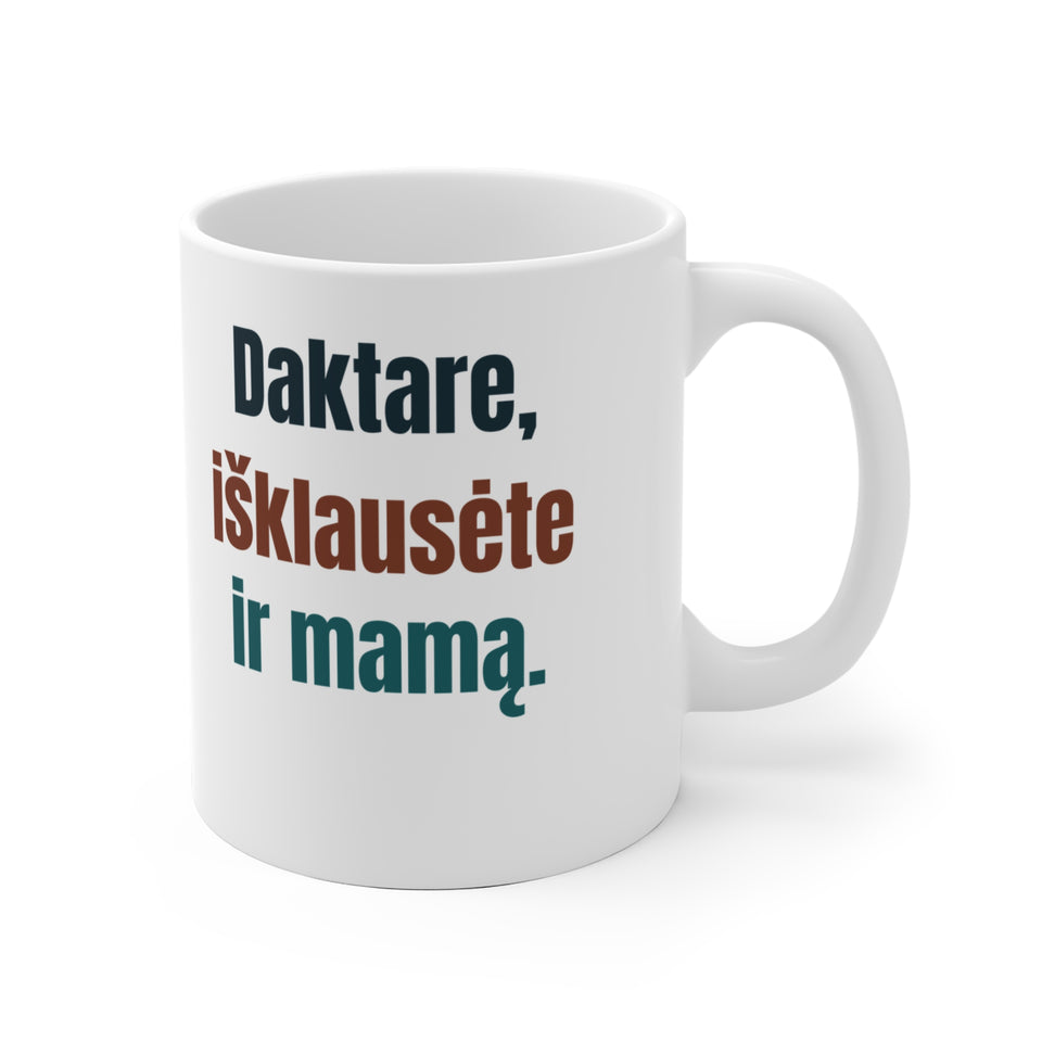 Daktare, išklausėte ir mamą.