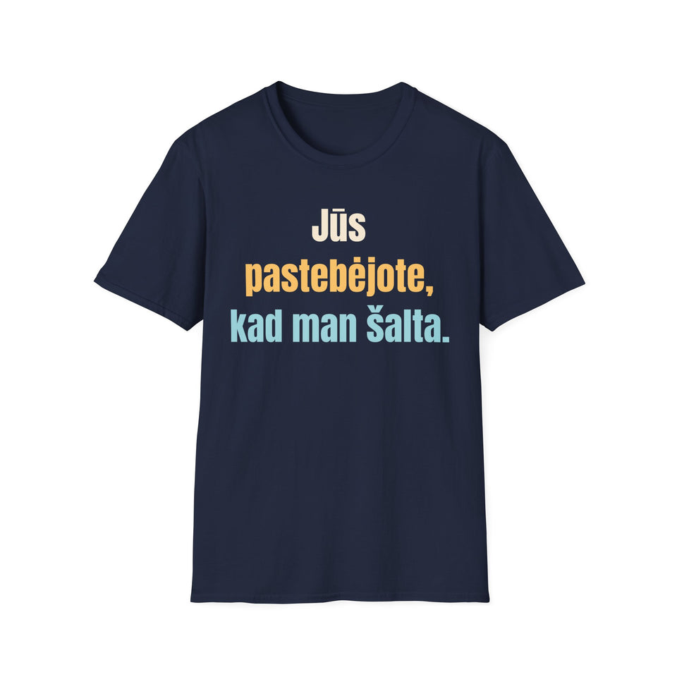 Jūs pastebėjote, kad man šalta.