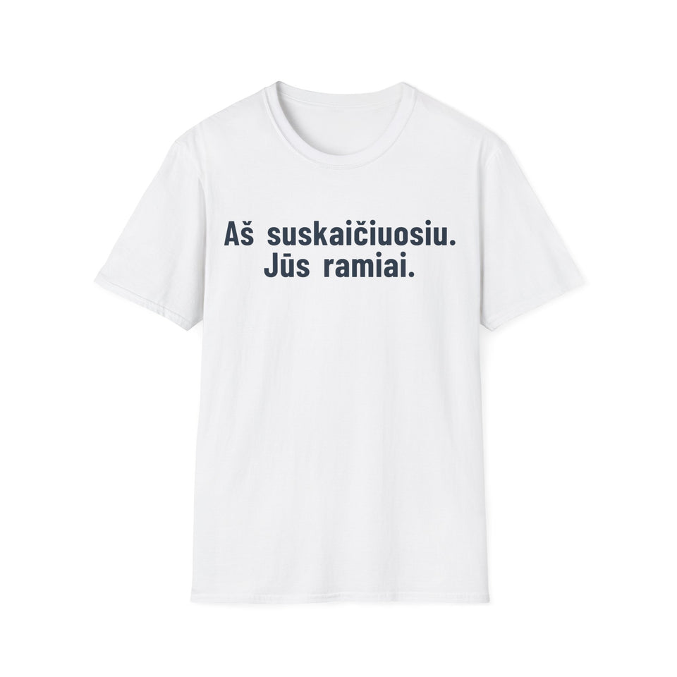 Aš suskaičiuosiu. Jūs ramiai.
