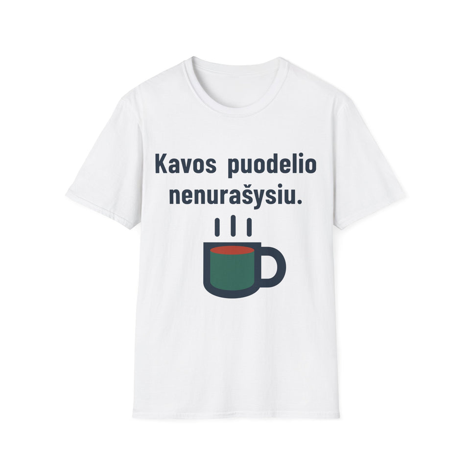 Kavos puodelio nenurašysiu.