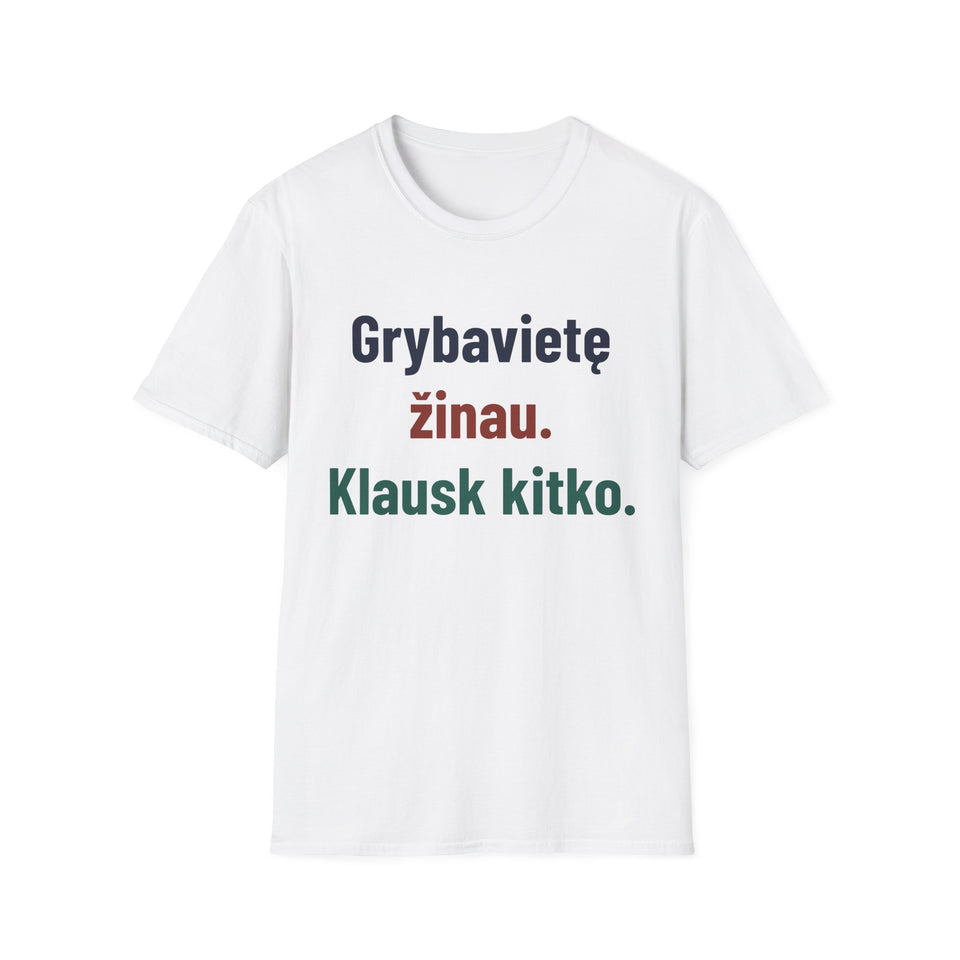 Grybavietę žinau. Klausk kitko.