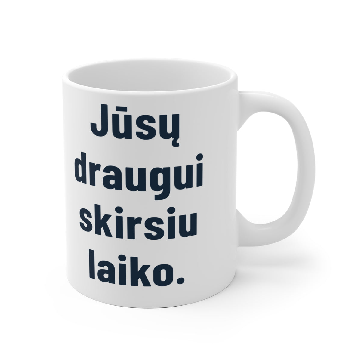 Jūsų draugui skirsiu laiko.