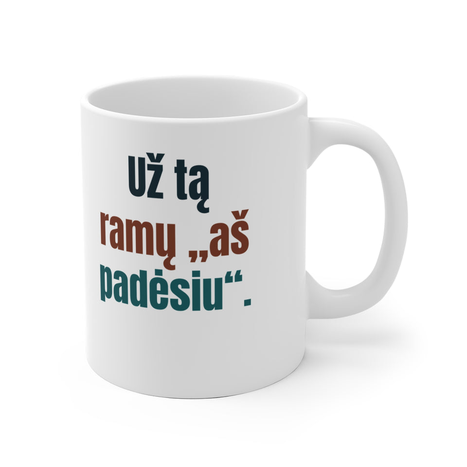 Už tą ramų „aš padėsiu“.