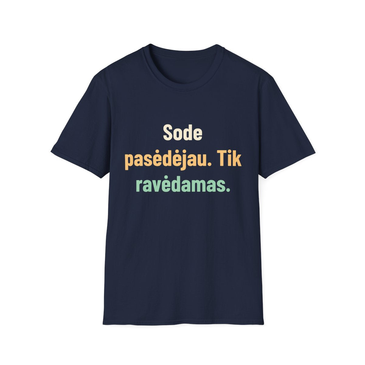 Sode pasėdėjau. Tik ravėdamas. · Marškinėliai · Tamsiai mėlyna