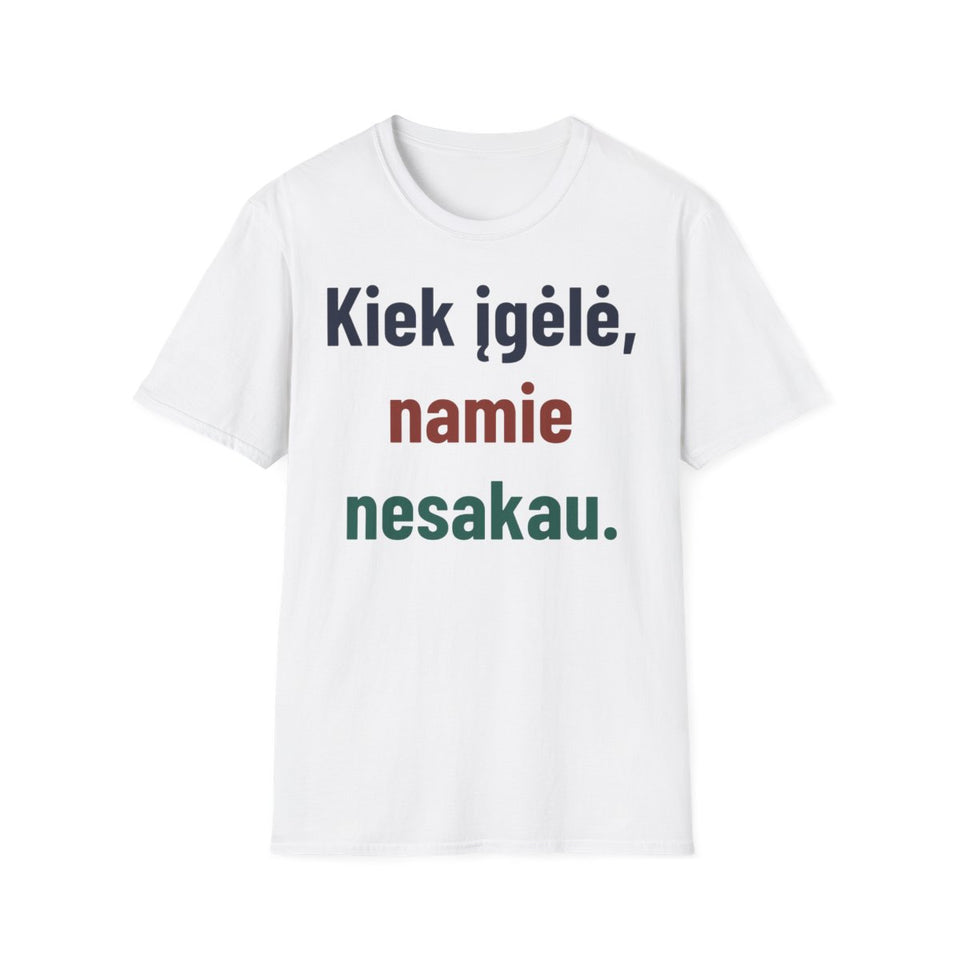 Kiek įgėlė, namie nesakau. · Marškinėliai · Balta
