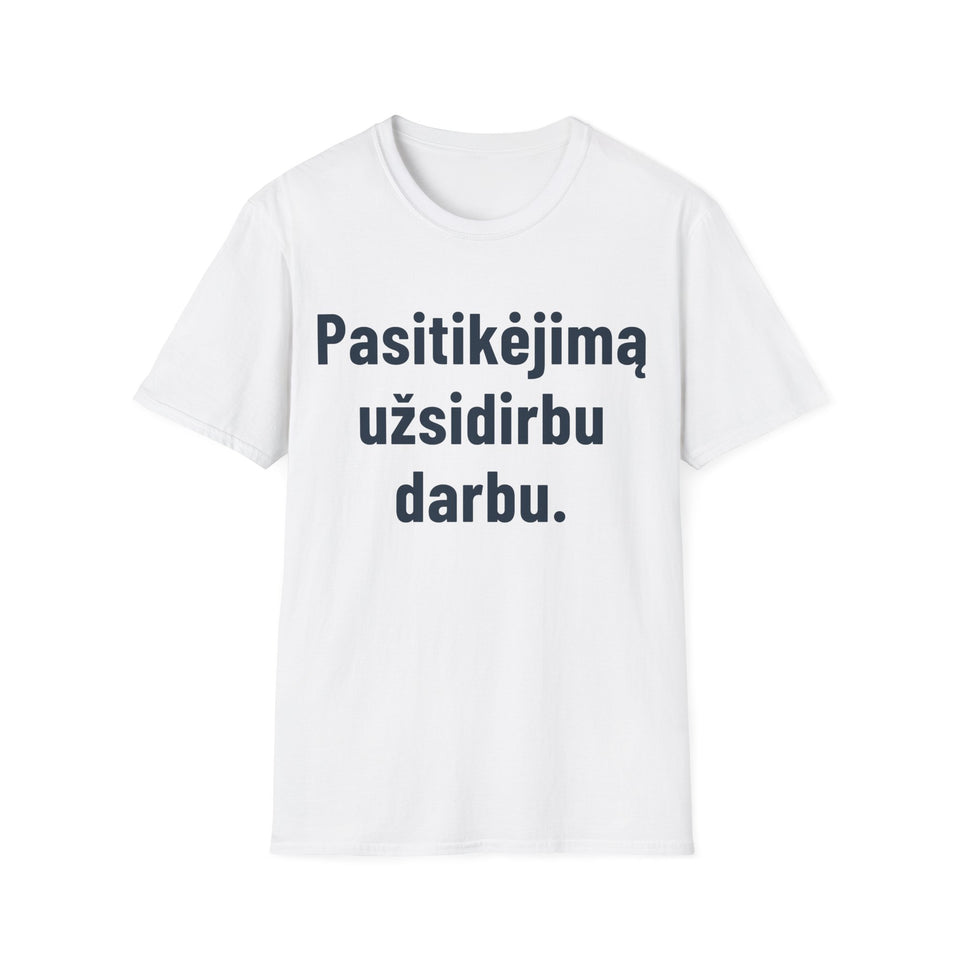 Pasitikėjimą užsidirbu darbu.