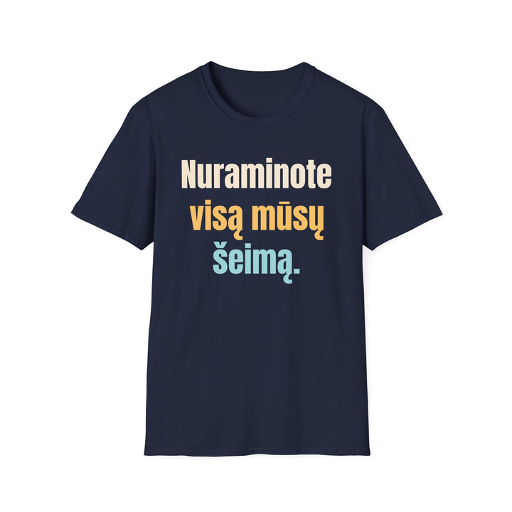 Nuraminote visą mūsų šeimą.