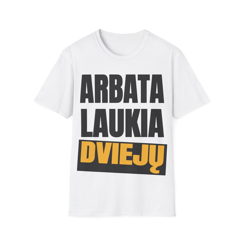 Arbata laukia dviejų.