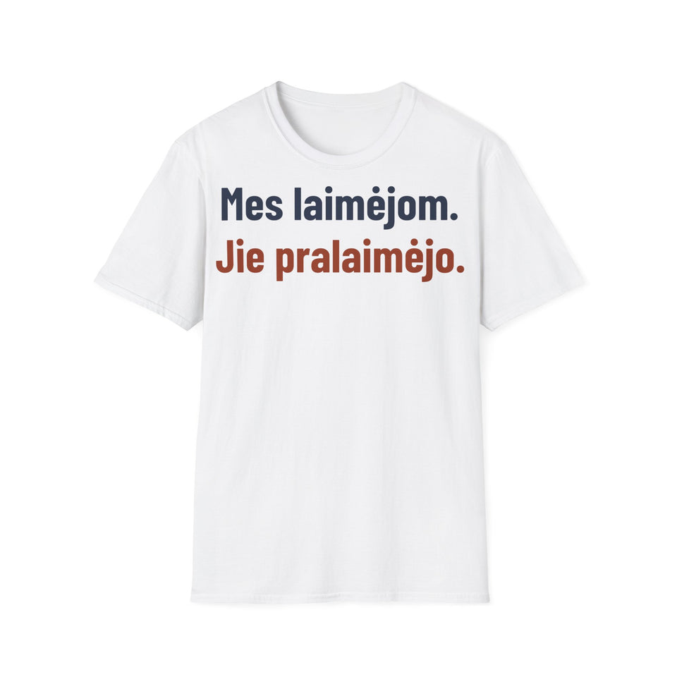 Mes laimėjom. Jie pralaimėjo.