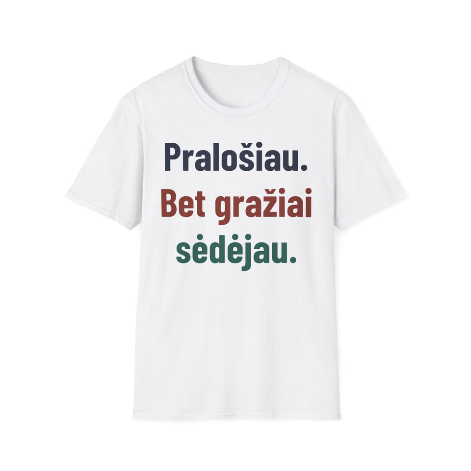 Pralošiau. Bet gražiai sėdėjau.