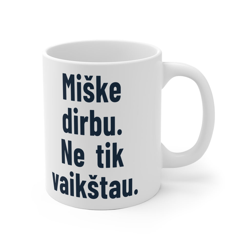 Miške dirbu. Ne tik vaikštau.