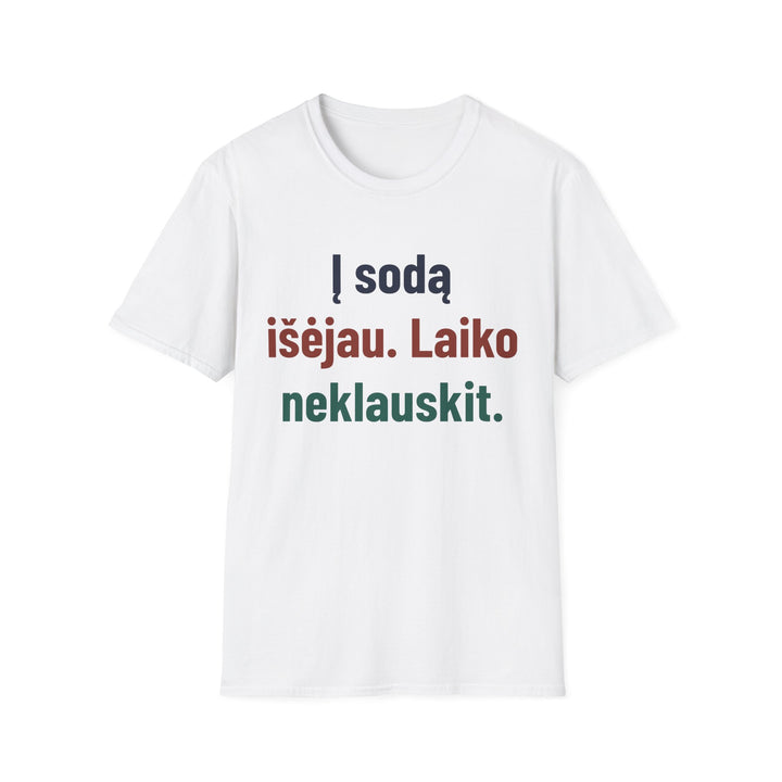 Į sodą išėjau. Laiko neklauskit.