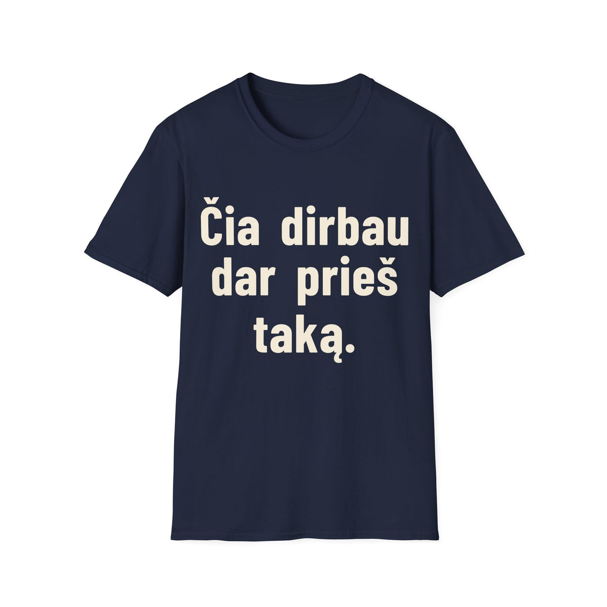 Čia dirbau, kai tako dar nebuvo.