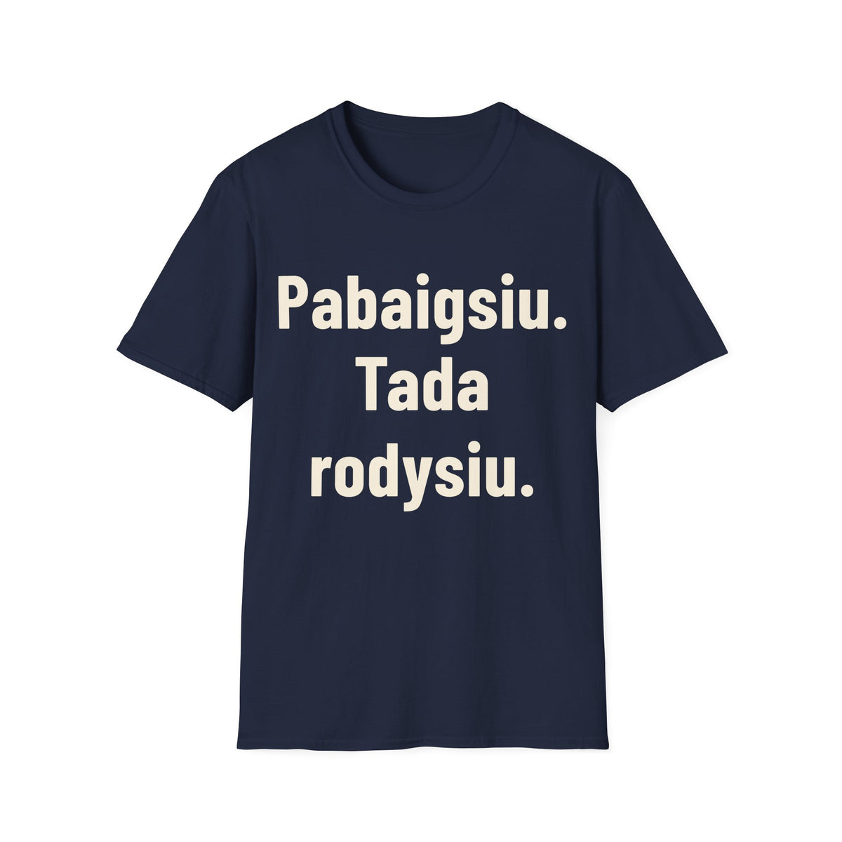 Pabaigsiu. Tada rodysiu.