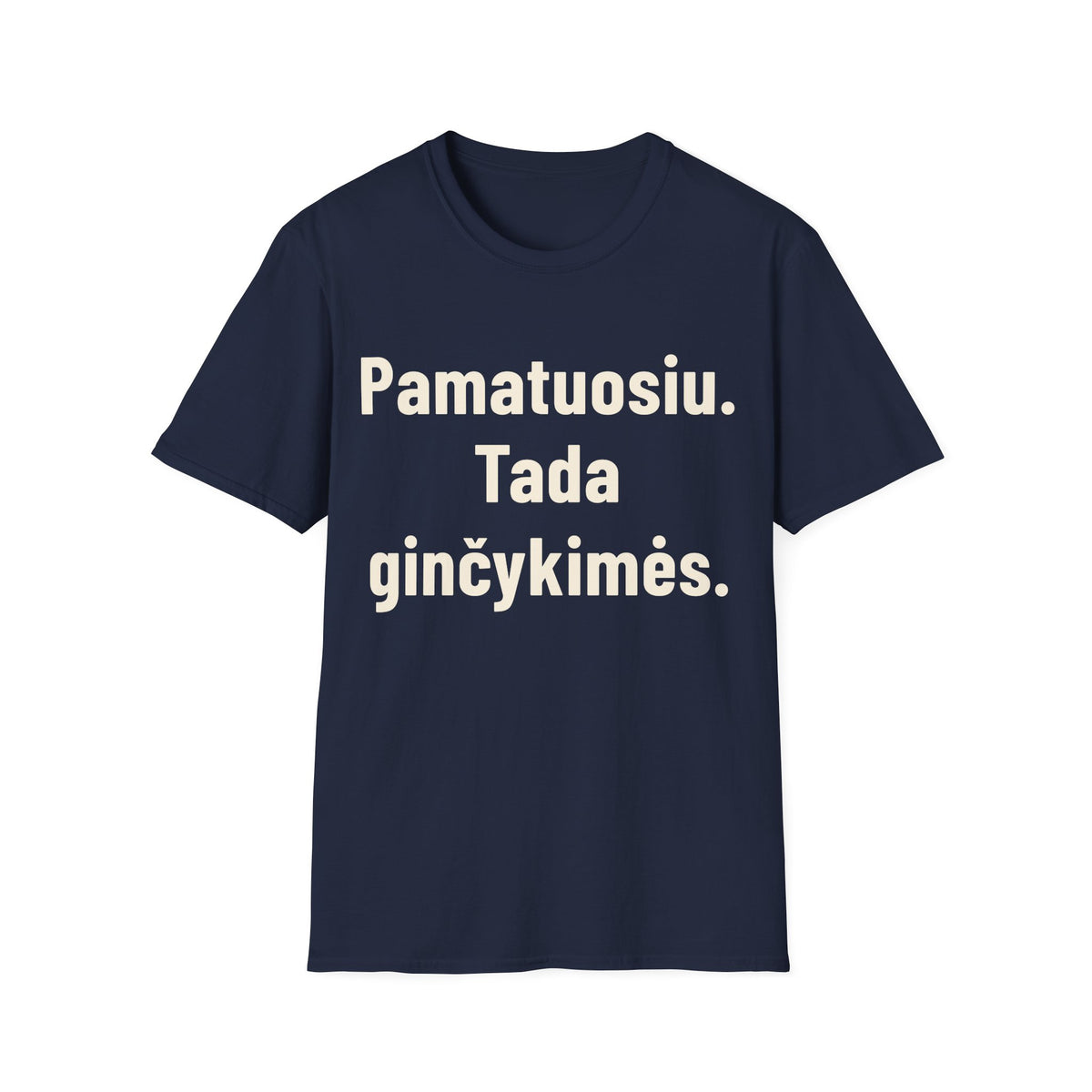 Pamatuosiu. Tada ginčykimės.