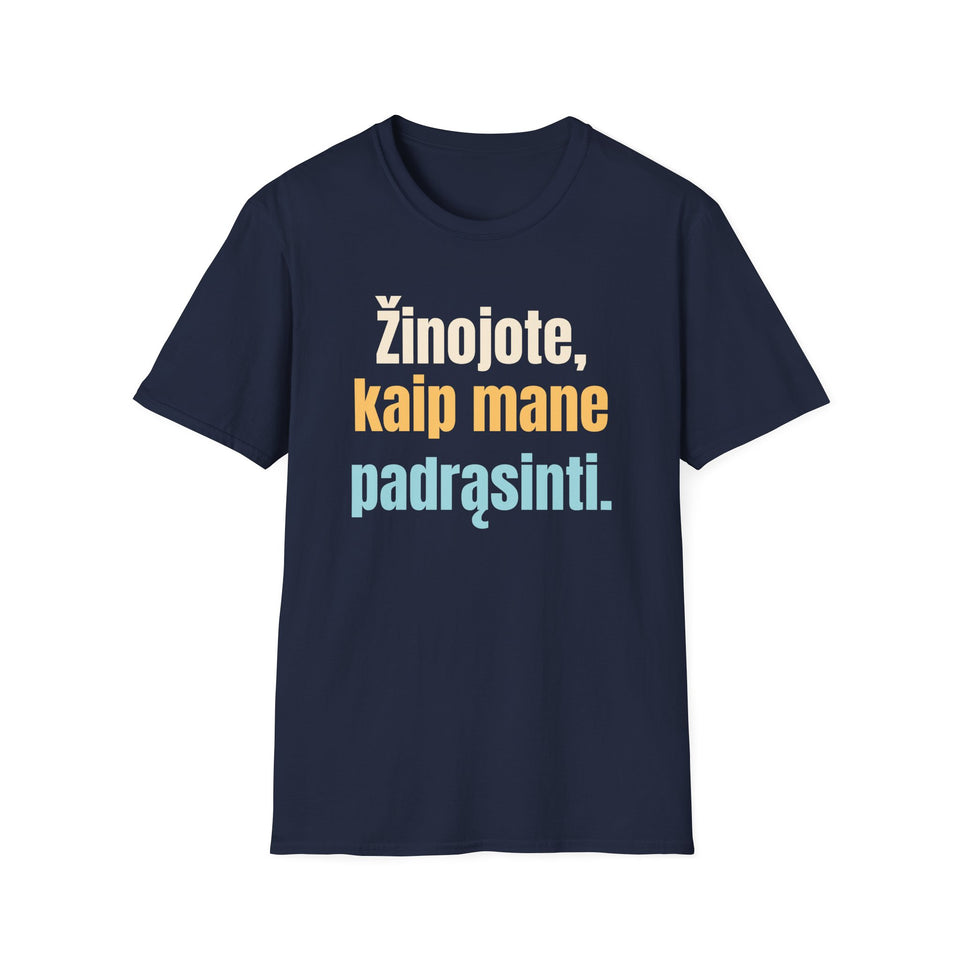 Žinojote, kaip mane padrąsinti.