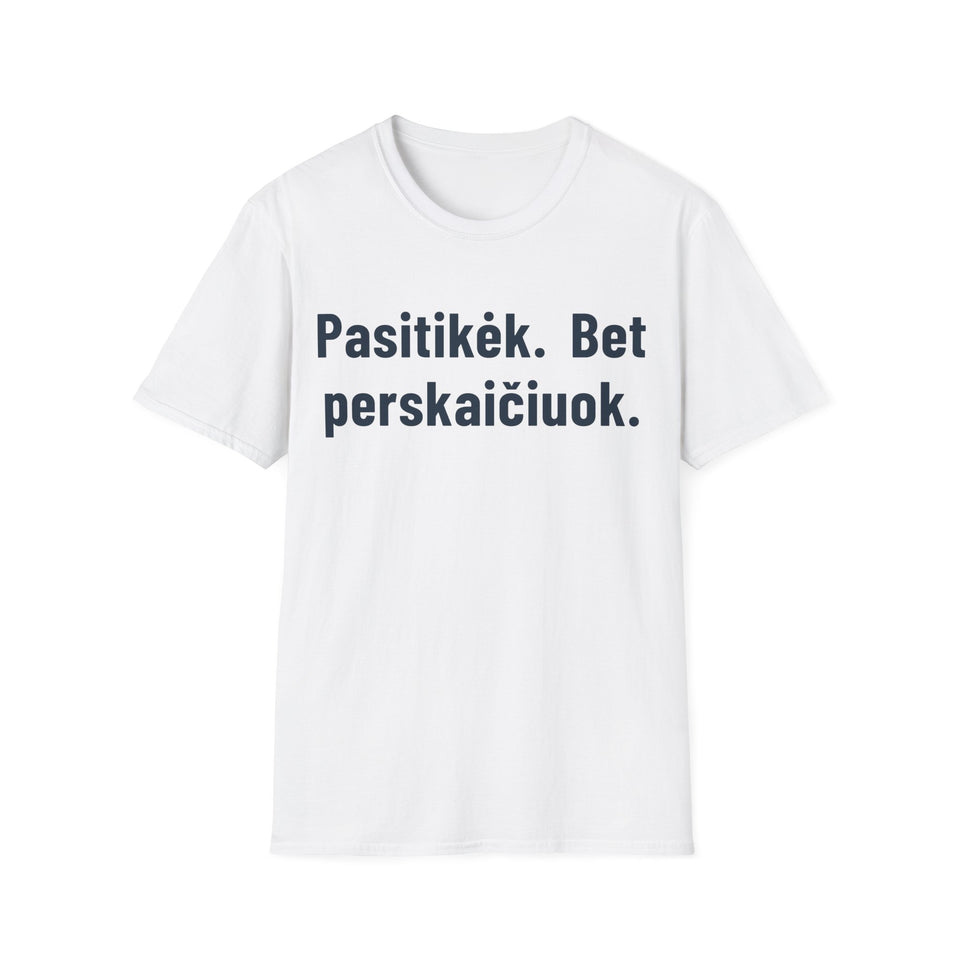 Pasitikėk. Bet perskaičiuok.