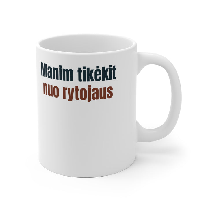 Manim tikėkit nuo rytojaus