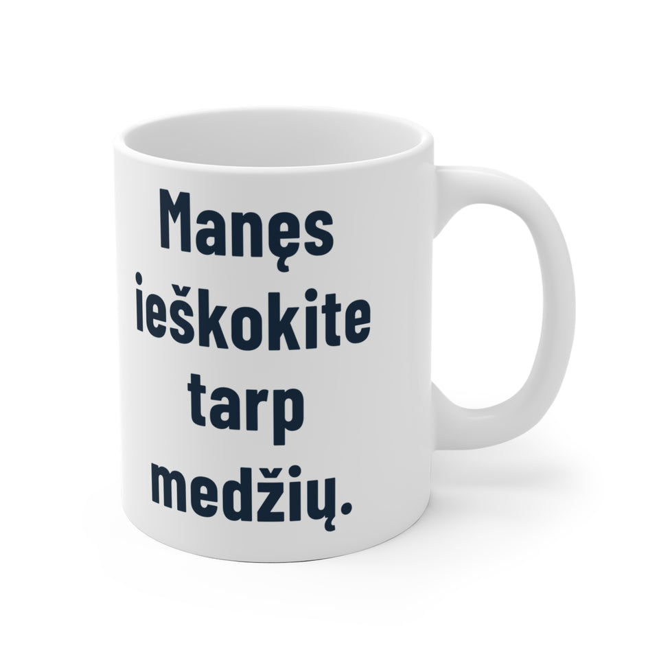 Manęs ieškokite tarp medžių.