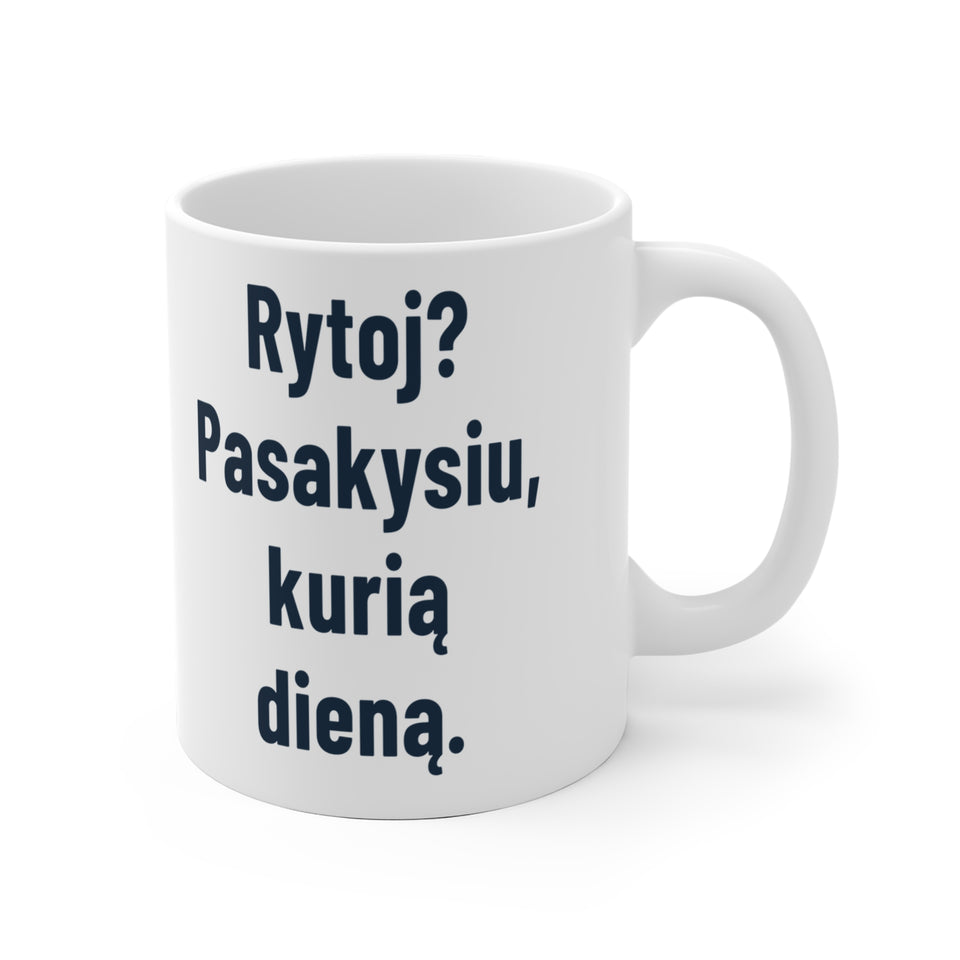Rytoj? Pasakysiu, kurią dieną.