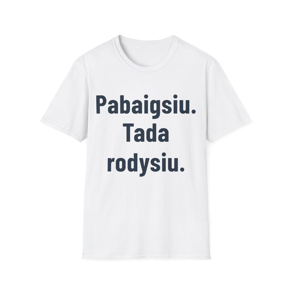 Pabaigsiu. Tada rodysiu.