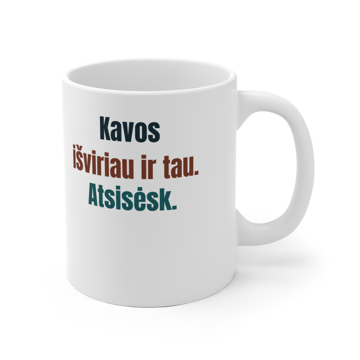 Kavos išviriau ir tau. Atsisėsk.