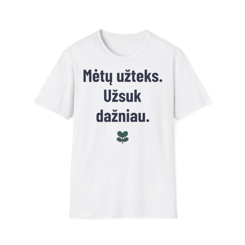 Mėtų užteks. Užsuk dažniau.
