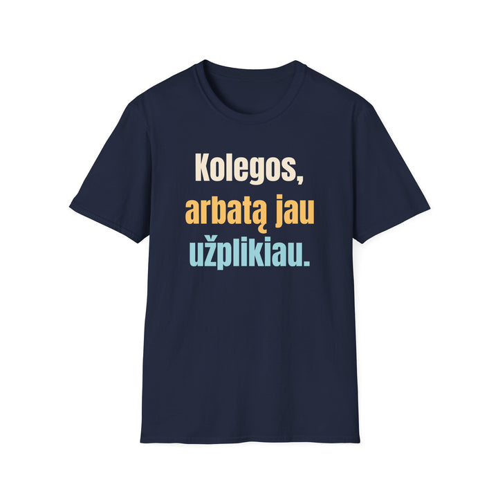 Kolegos, arbatą jau užplikiau.