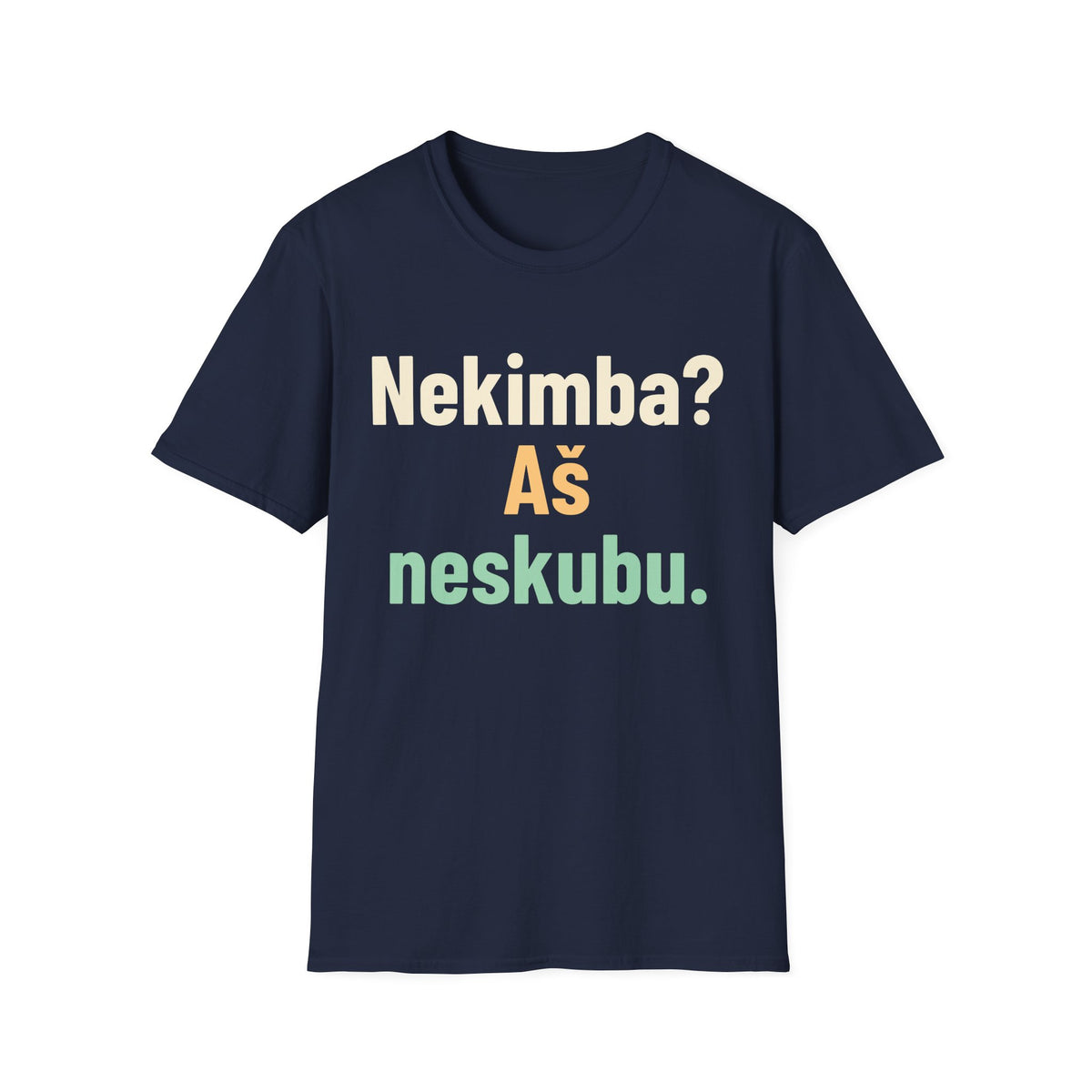Nekimba? Aš neskubu.