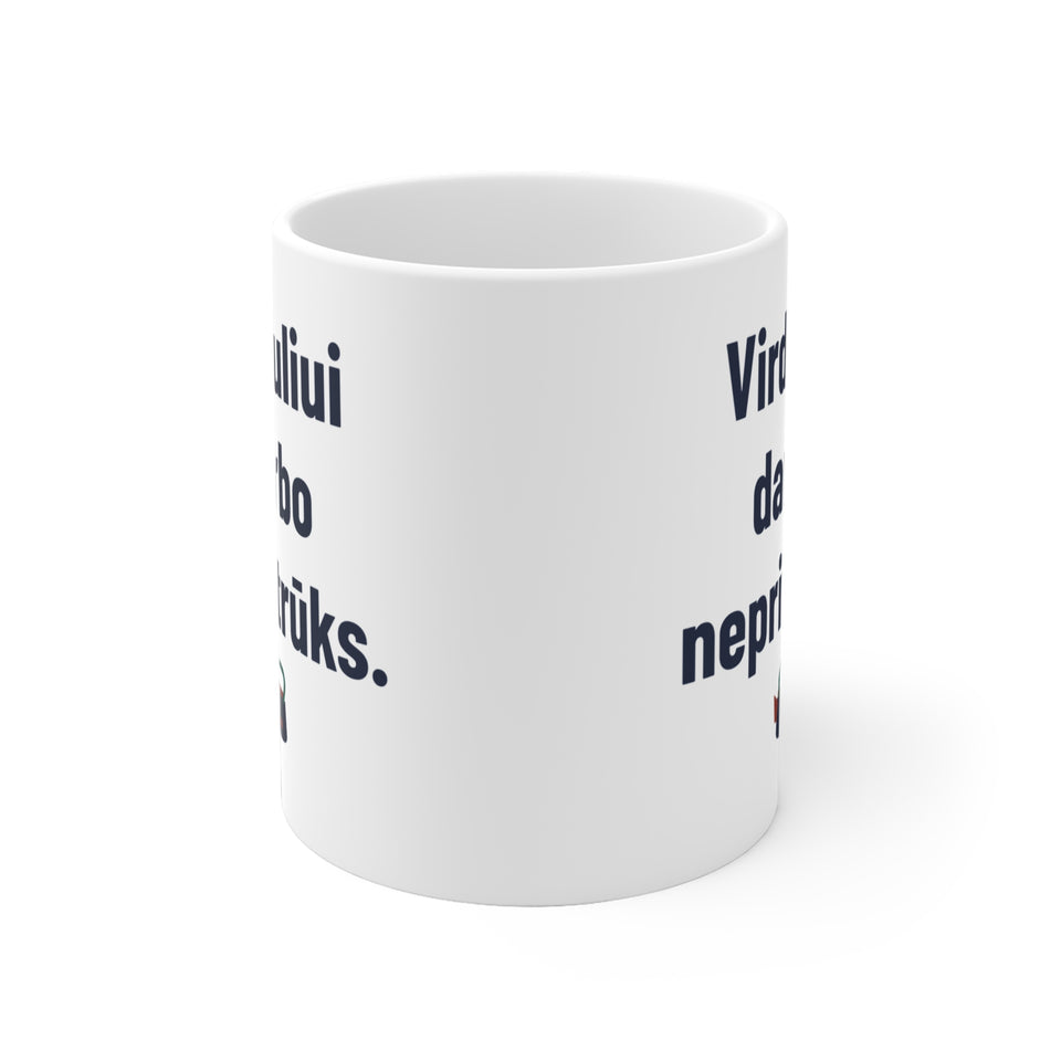 Virduliui darbo nepritrūks.