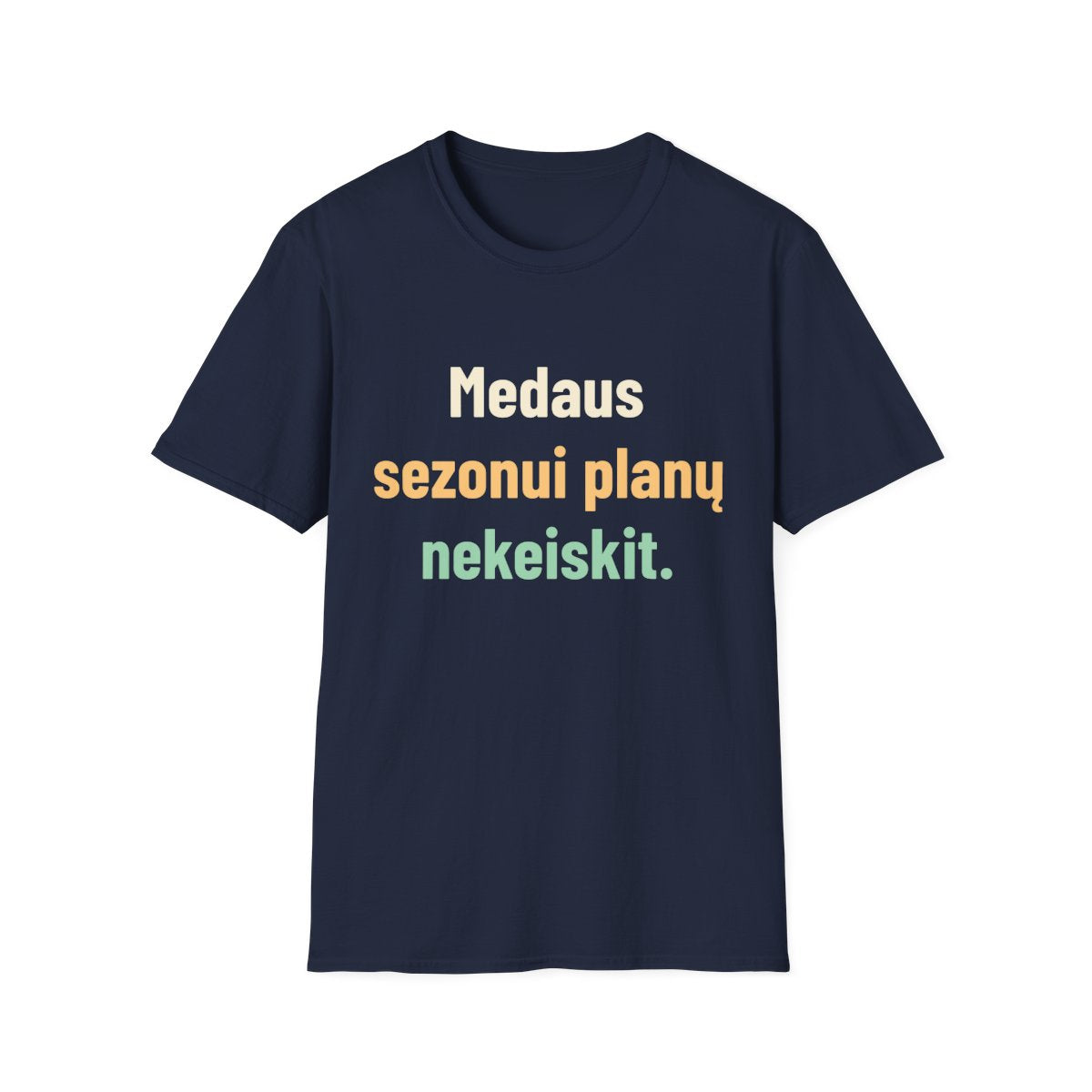 Medaus sezonas. Planų man nekurkit. – Medaus sezonui planų nekeiskit. · Marškinėliai · Tamsiai mėlyna