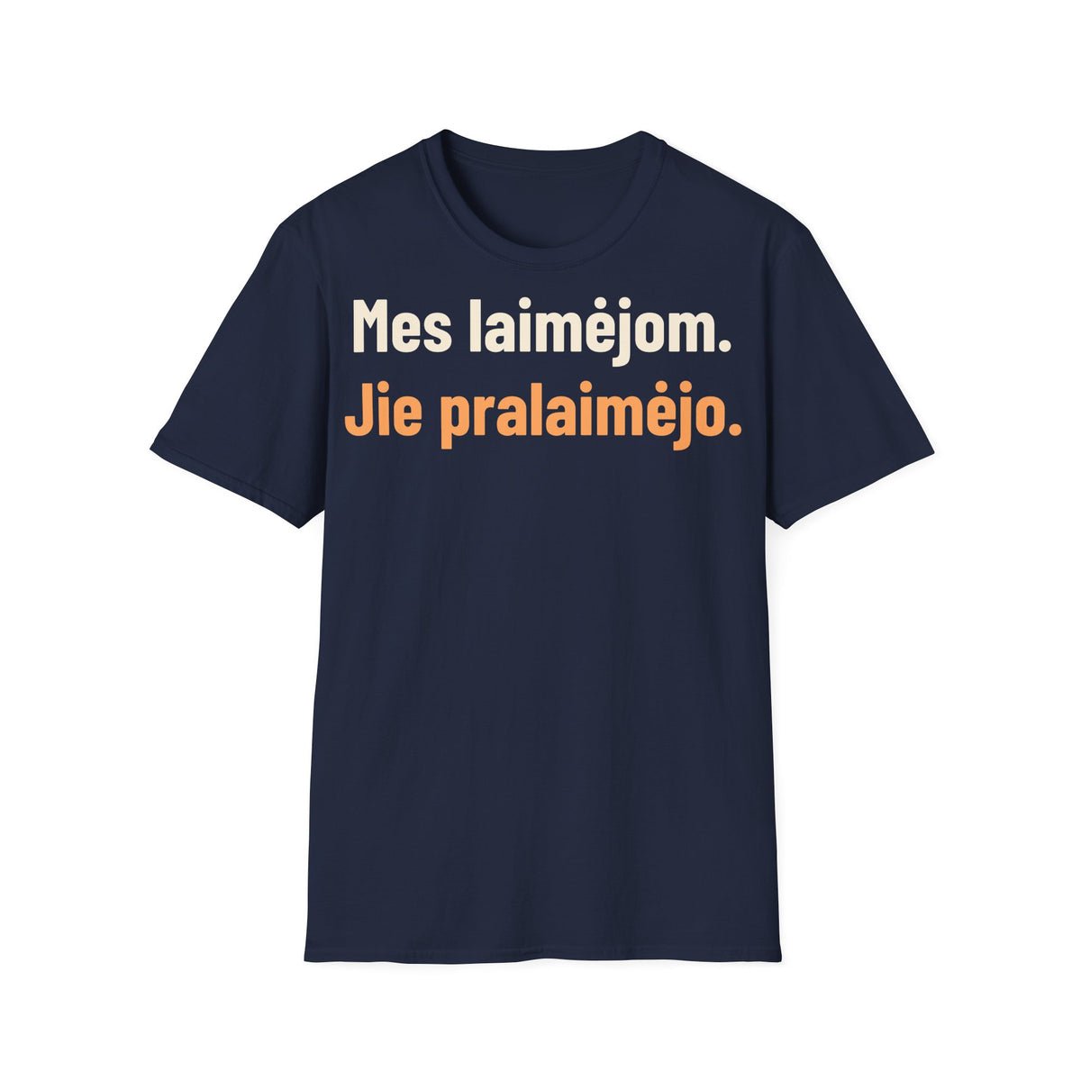 Mes laimėjom. Jie pralaimėjo.
